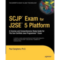 SCJP Exam for J2SE 5: A Concise and Comprehensive Study Guide for the Sun Certified Java Programmer Exam