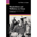 Wanderfahrten und Wallfahrten im Orient. Mit 195 Abbildungen und zwei Karten: Reihe ReligioSus, Band 15. Herausgegeben und mit einem Vorwort versehen