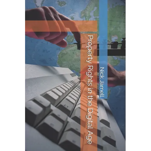 Property Rights in the Digital Age: Adapting Lasting Principles to a Changing World