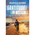 Gratitude in Motion: A True Story of Hope, Determination, and the Everyday Heroes Around Us