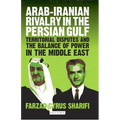 Arab-Iranian Rivalry in the Persian Gulf: Territorial Disputes and the Balance of Power in the Middle East