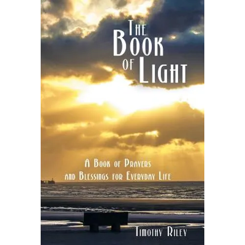 The Book of Light: A Book of Prayers and Blessings for Everyday Life