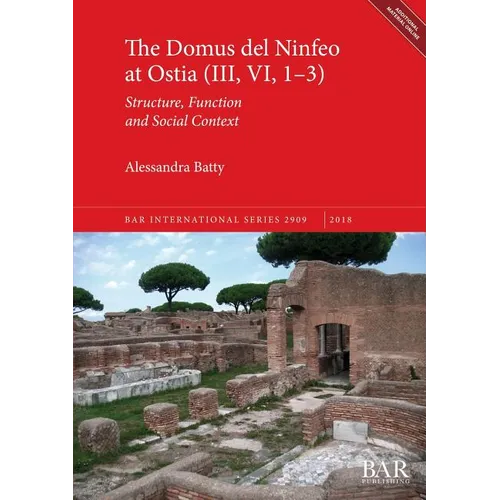 The Domus del Ninfeo at Ostia (III, VI, 1-3): Structure, Function and Social Context