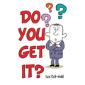 Do You Get It?