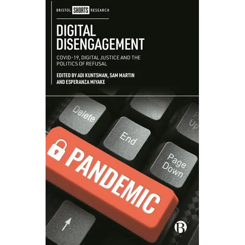 Digital Disengagement: Covid-19, Digital Justice and the Politics of Refusal