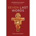 Seven Last Words: Cross and Creation