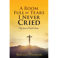 A Room Full of Tears I Never Cried