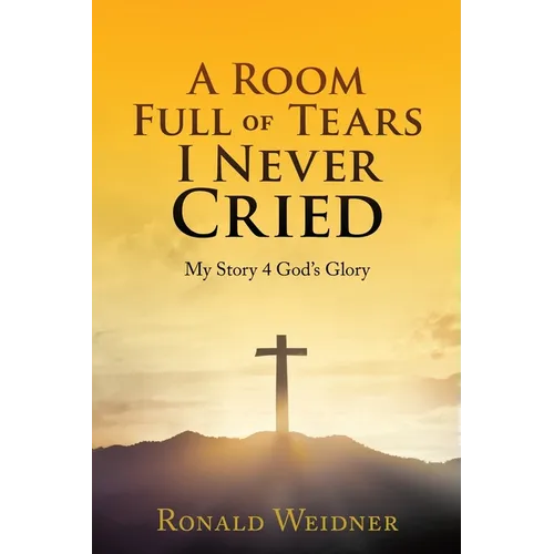 A Room Full of Tears I Never Cried