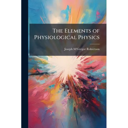 The Elements of Physiological Physics