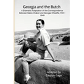 Georgia and the Butch: A Dramatic Adaptation of the Correspondence Between Maria Chabot and Georgia O'Keeffe, 1941-1949