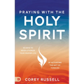 Praying with the Holy Spirit: 40 Days to Revolutionize Your Prayer Life by Activating the Gift of Tongues