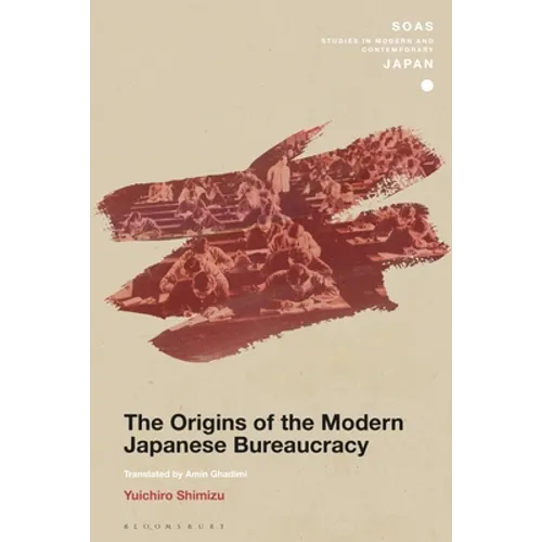 The Origins of the Modern Japanese Bureaucracy