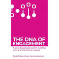 The DNA of Engagement: A Story-Based Approach To Building Trust And Influencing Change