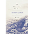 The Deepest Peace: Contemplations from a Season of Stillness