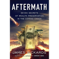 Aftermath: Seven Secrets of Wealth Preservation in the Coming Chaos