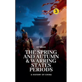 The Spring and Autumn & Warring States Periods: A History of China
