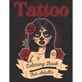 Tattoo Coloring Book For Adults: Ultimate Tattoo Coloring Book For Beginners With Beautiful Modern Tattoo Designs