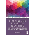 Bisexual and Pansexual Identities: Exploring and Challenging Invisibility and Invalidation