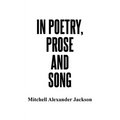 In Poetry, Prose and Song