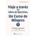 Viaje a Traves del Libro de Ejercicios Un Curso de Milagros Vol. 7