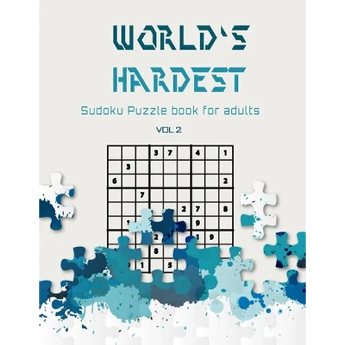 World's hardest Sudoku puzzle book for adults vol 2: A Challenging Sudoku book for Advanced Solvers a fun way to Challenge your Brain . Solutions incl