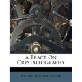 A Tract on Crystallography