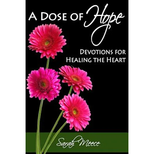 A Dose of Hope: Devotions for Healing the Heart - Paperback