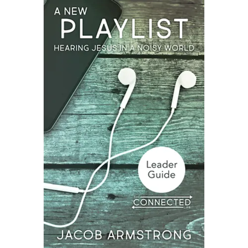 New Playlist Leader Guide: Hearing Jesus in a Noisy World