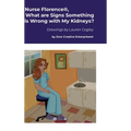 Nurse Florence(R), What are Signs Something is Wrong with My Kidneys?