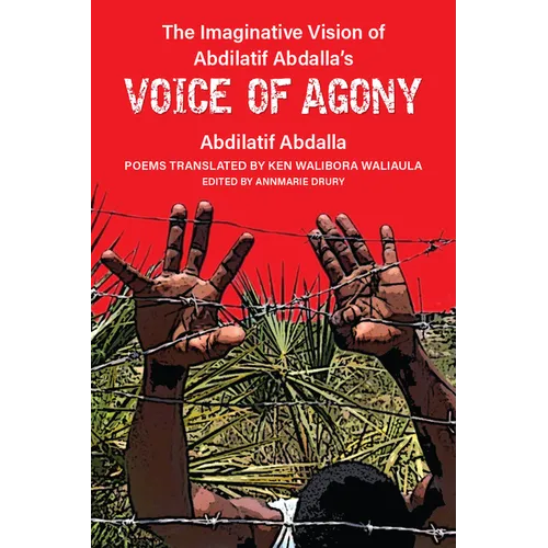 The Imaginative Vision of Abdilatif Abdalla's Voice of Agony