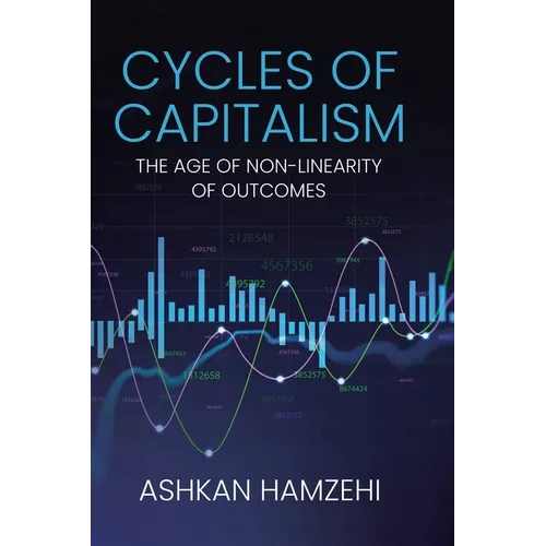 Cycles of Capitalism: The Age of Non-Linearity of Outcomes