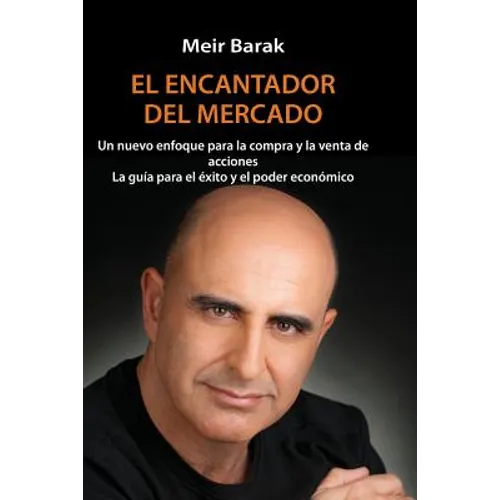 Tu Mentor En El Mercado: Un nuevo enfoque para la compra y la venta de acciones La guia para el exito y el poder economico
