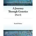 A Journey Through Genetics: Part I