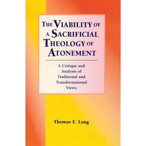 The Viability of a Sacrificial Theology of Atonement: A Critique and Analysis of Traditional and Transformational Views