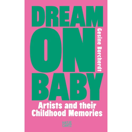 Dream on Baby: Artists and Their Childhood Memories