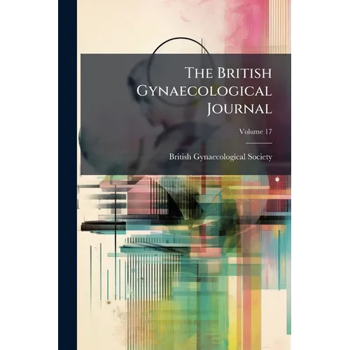 The British Gynaecological Journal; Volume 17
