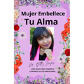 Mujer Embellece Tu Alma