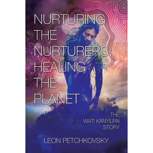 Nurturing the Nurturers; Healing the Planet: The Wati Kanyilpai Story