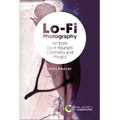 Lo-Fi Photography: Art from Do-It-Yourself Chemistry and Physics