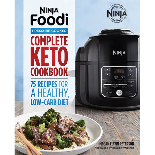Ninja Foodi Pressure Cooker: Complete Keto Cookbook: 75 Recipes for a Healthy, Low Carb Diet