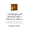A Patchwork Quilt of Short Stories & Poems: Second Edition: A Variety of Yarns With a Few Stitches of Poetry