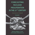Forecasting Nuclear Proliferation in the 21st Century, Volume 1: The Role of Theory