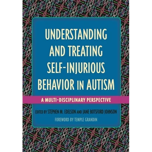 Understanding and Treating Self-Injurious Behavior in Autism: A Multi-Disciplinary Perspective