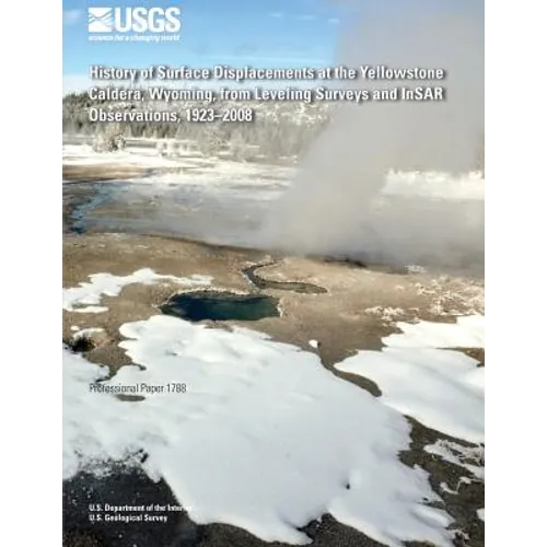 History of Surface Displacements at the Yellowstone Caldera, Wyoming, from Leveling Surveys and InSAR Observations, 1923?2008