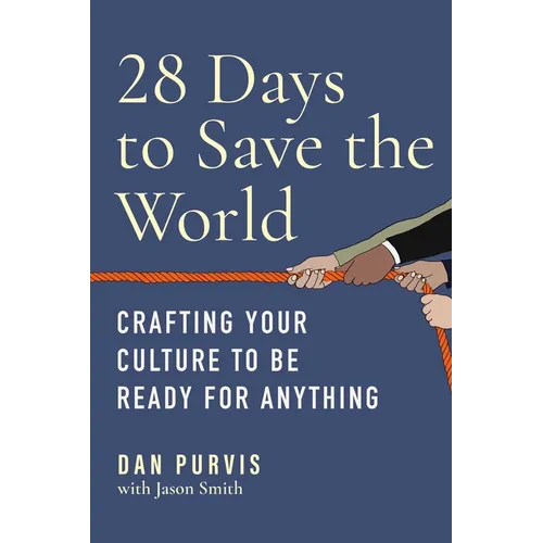 28 Days to Save the World: Crafting Your Culture to Be Ready for Anything