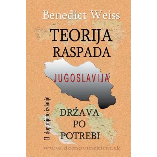 Teorija Raspada, Jugoslavija - Drzava Po Potrebi