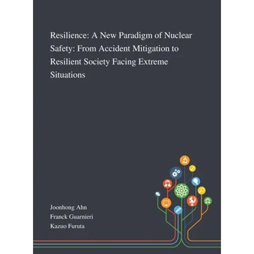 Resilience: A New Paradigm of Nuclear Safety: From Accident Mitigation to Resilient Society Facing Extreme Situations