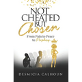 Not Cheated, but Chosen: From Pain to Peace to Prophesy