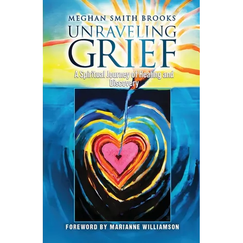 Unraveling Grief: A Mother's Spiritual Journey of Healing and Discovery