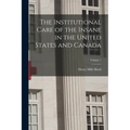 The Institutional Care of the Insane in the United States and Canada; Volume 1